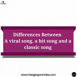 Differences Between A Viral Song, Hit Song and Classic Song